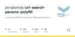 GitHub - jerrybendy/url-search-params-polyfill: a simple polyfill for javascript URLSearchParams